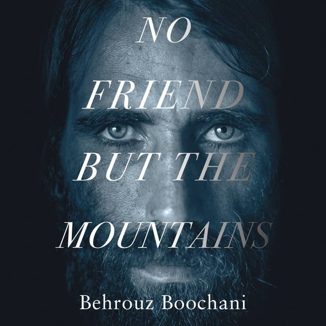No Friend but the Mountains: The True Story of an Illegally Imprisoned Refugee