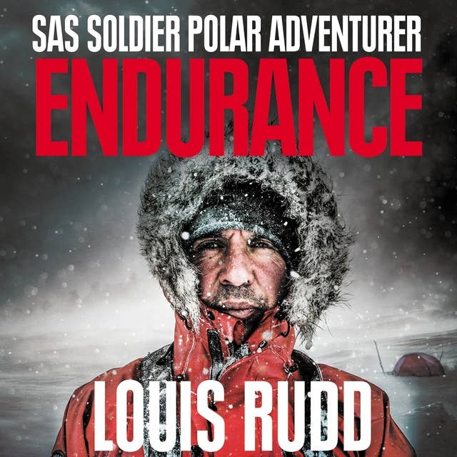 Endurance: SAS Soldier. Polar Adventurer. Decorated Leader