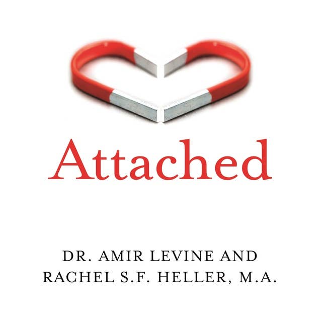 Cover for Attached: Are you Anxious, Avoidant or Secure? How the science of adult attachment can help you find – and keep – love
