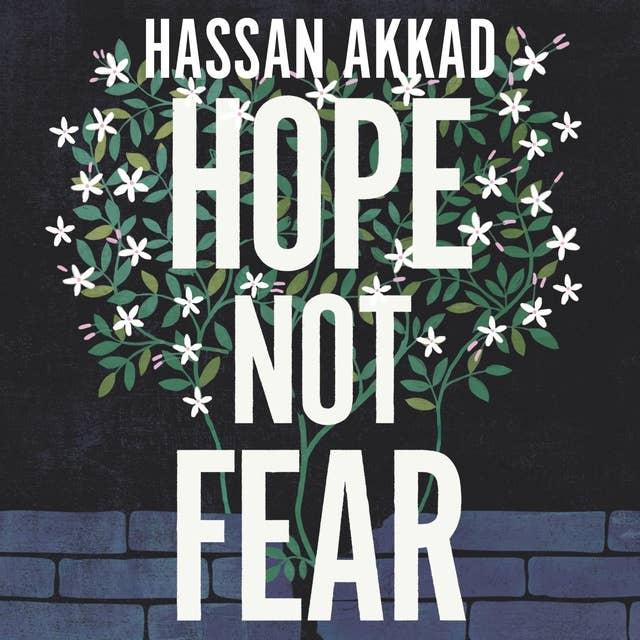 Cover for Hope Not Fear: Finding My Way from Refugee to Filmmaker to NHS Hospital Cleaner and Activist