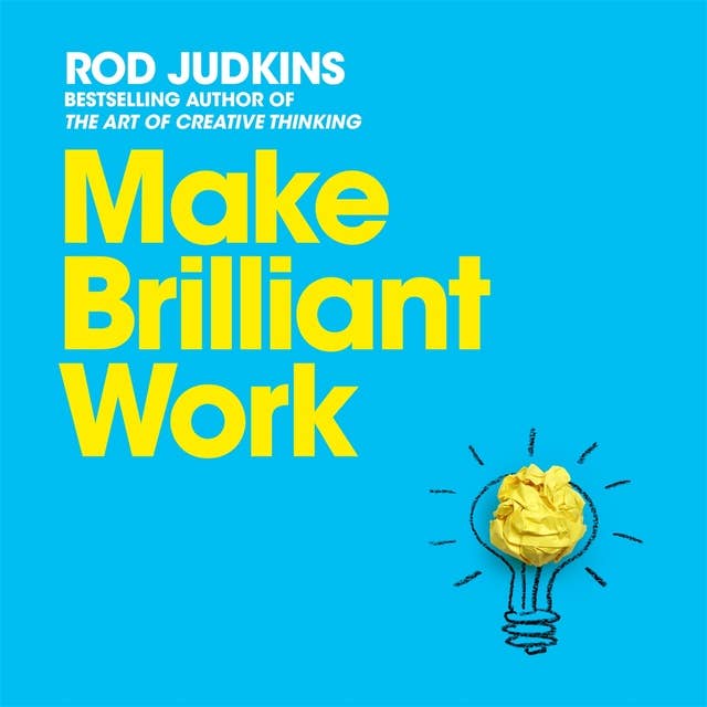 Make Brilliant Work: Lessons on Creativity, Innovation, and Success