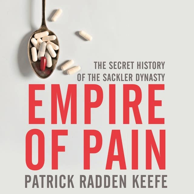 Empire of Pain: The Secret History of the Sackler Dynasty 