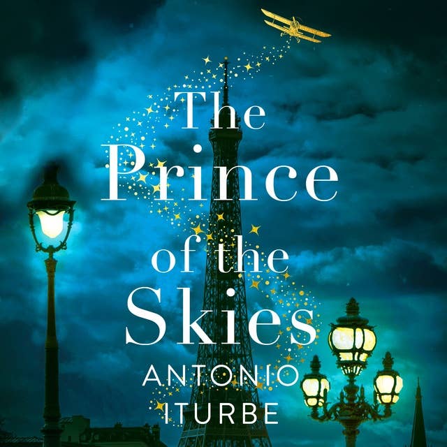 The Prince of the Skies: A spellbinding biographical novel about the author of The Little Prince