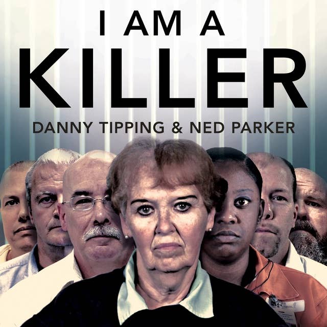 I Am A Killer: What makes a murderer, their shocking stories in their own words