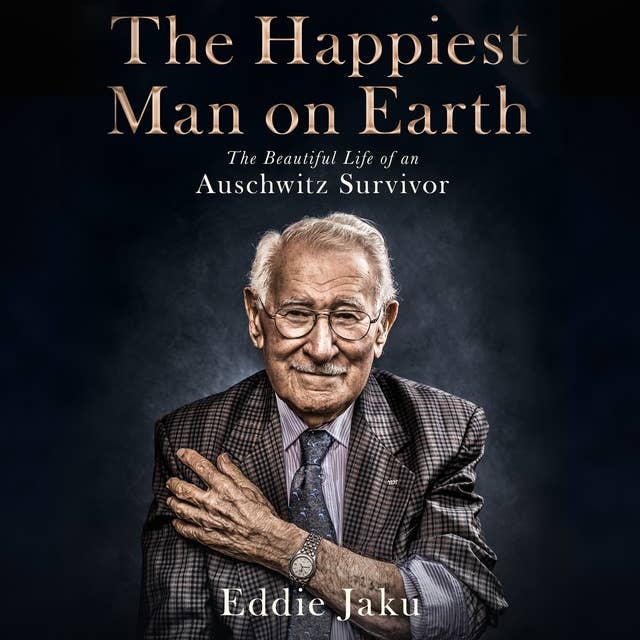 Cover for The Happiest Man on Earth: The Beautiful Life of an Auschwitz Survivor