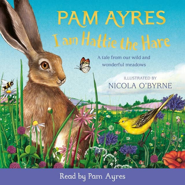 I am Hattie the Hare: A Tale from our Wild and Wonderful Meadows