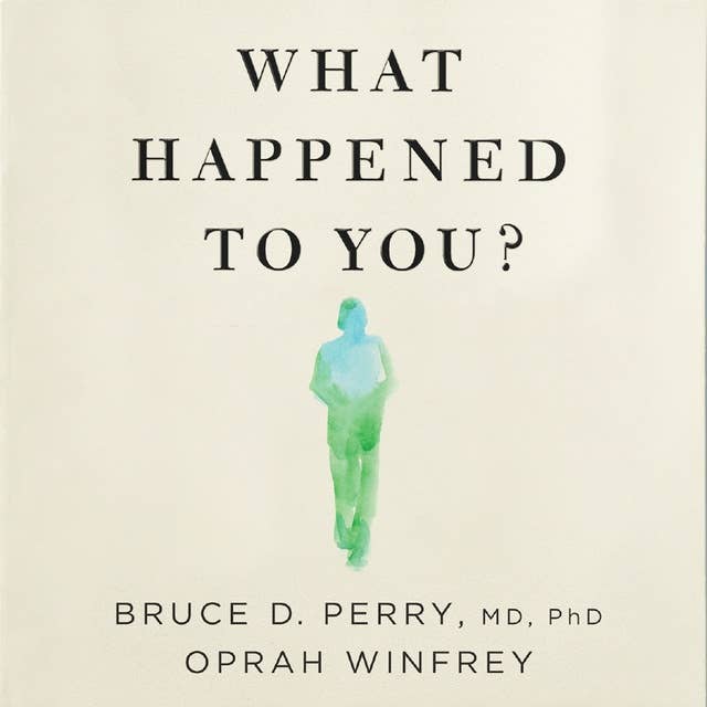 Cover for What Happened to You?: Conversations on Trauma, Resilience, and Healing