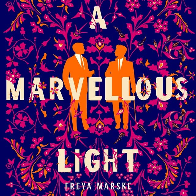 A Marvellous Light: a dazzling, queer romantic fantasy by Freya Marske