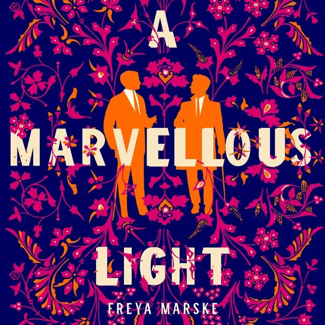Cover for A Marvellous Light: a dazzling, queer romantic fantasy