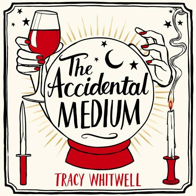 The Accidental Medium: The dead have a lot to say in this first book in a hilarious crime series