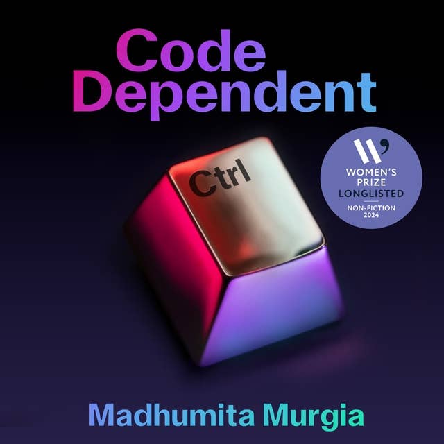 Code Dependent: Living in the Shadow of AI — Shortlisted for the Women's Prize for Non-Fiction