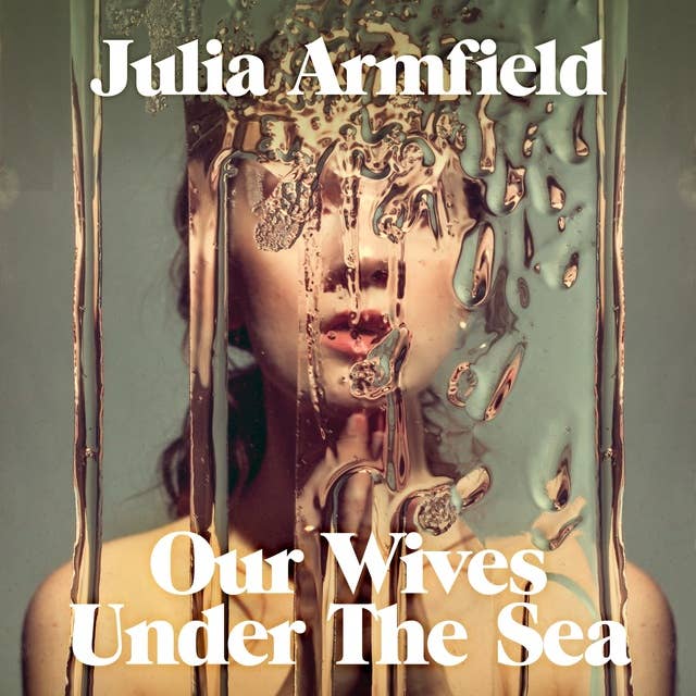 Our Wives Under The Sea: Winner of the Polari Prize