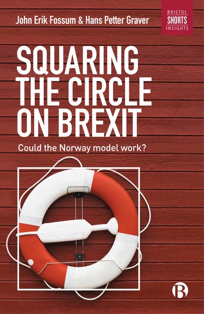 Squaring the Circle on Brexit: Could the Norway Model Work?