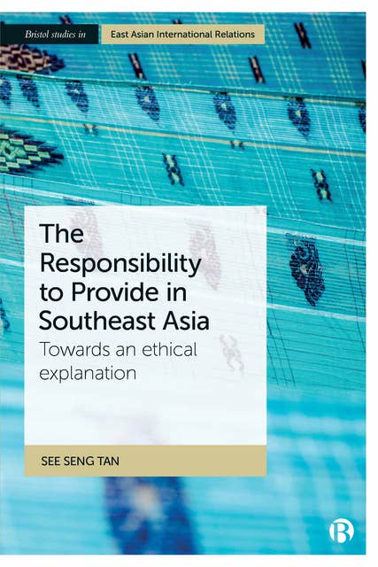 The Responsibility to Provide in Southeast Asia: Towards an Ethical Explanation