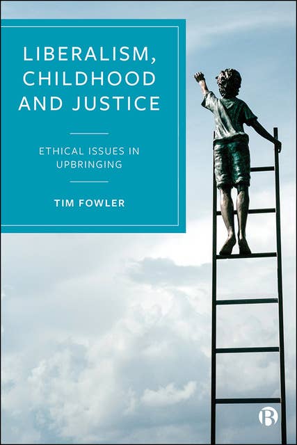 Liberalism, Childhood and Justice: Ethical Issues in Upbringing