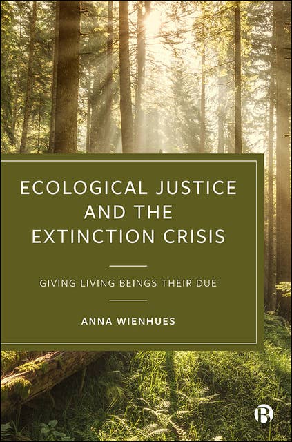 Ecological Justice and the Extinction Crisis: Giving Living Beings their Due