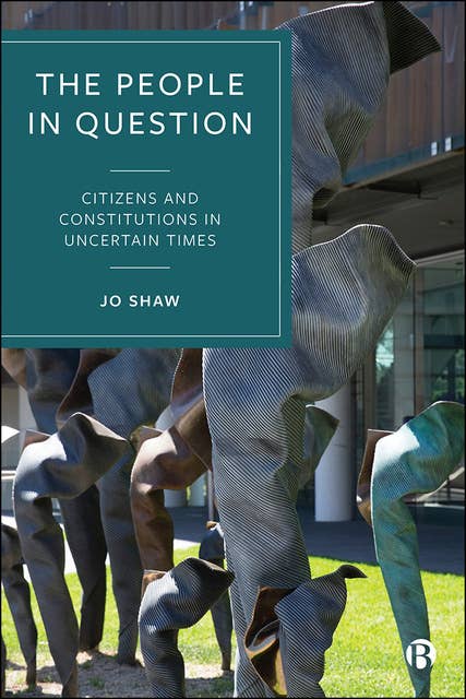 The People in Question: Citizens and Constitutions in Uncertain Times