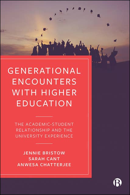 Generational Encounters with Higher Education: The Academic–Student Relationship and the University Experience