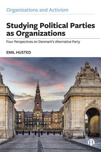 Studying Political Parties as Organizations: Four Perspectives on Denmark’s Alternative Party