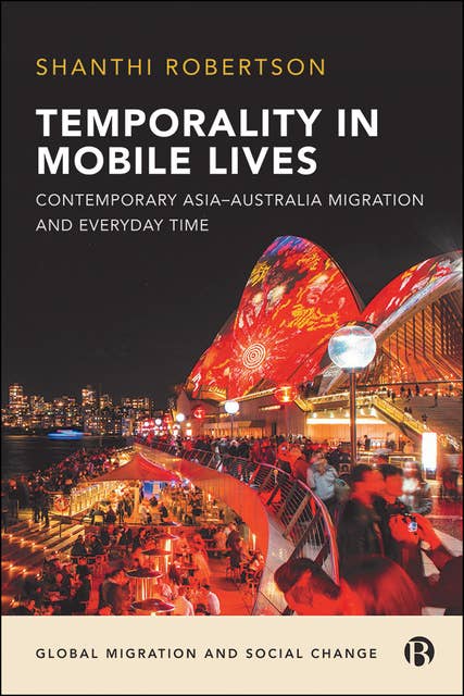 Temporality in Mobile Lives: Contemporary Asia–Australia Migration and Everyday Time