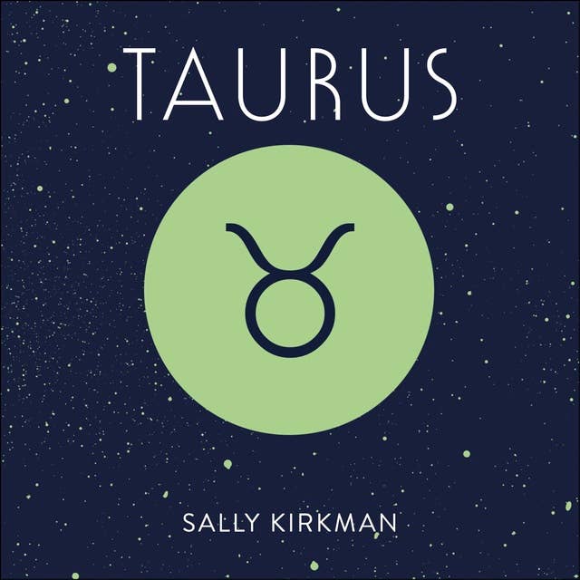 Taurus: The Art of Living Well and Finding Happiness According to Your Star Sign 