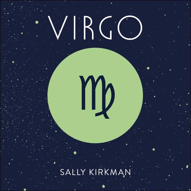 Virgo: The Art of Living Well and Finding Happiness According to Your Star Sign