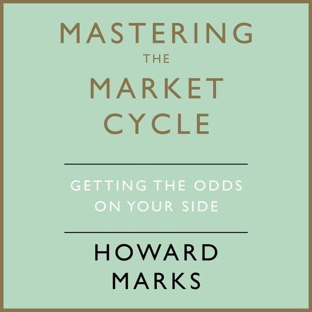 Cover for Mastering The Market Cycle: Getting the odds on your side