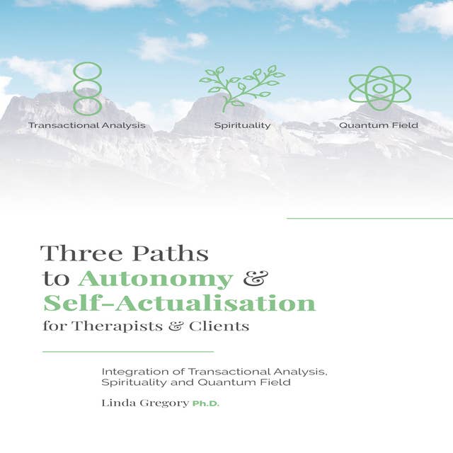 Three Paths to Autonomy and Self-Actualisation for Therapists and Clients