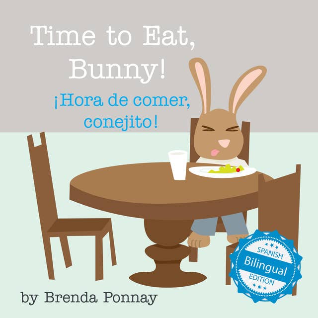 Time to Eat, Bunny! / ¡Hora de comer, conejito!