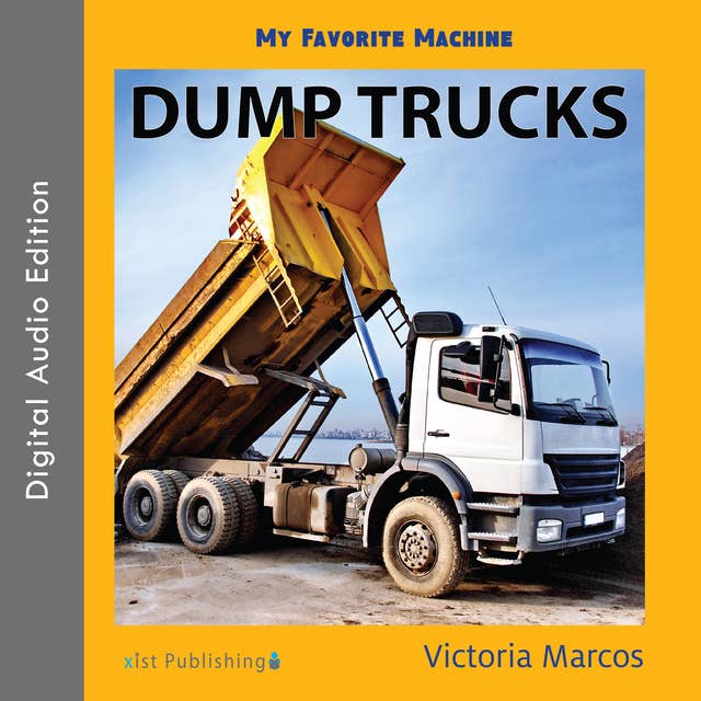 My Favorite Machine: Dump Trucks