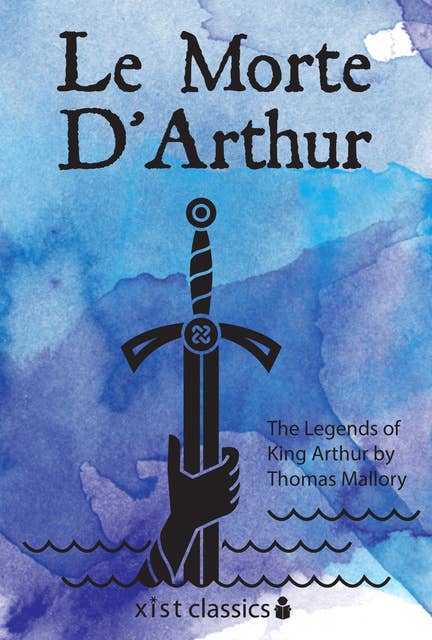 Le Morte D'Arthur: The Legends of King Arthur