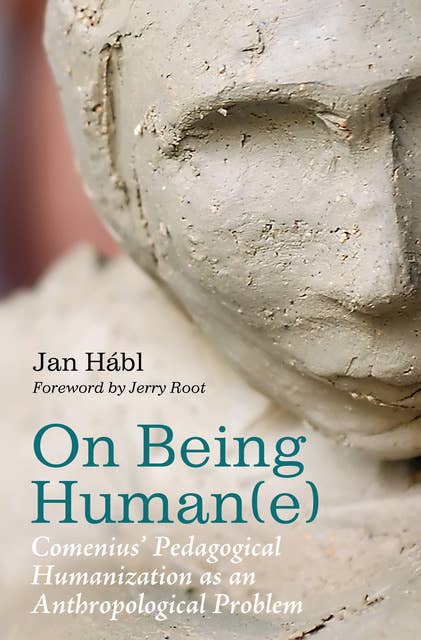 On Being Human(e): Comenius’ Pedagogical Humanization as an Anthropological Problem