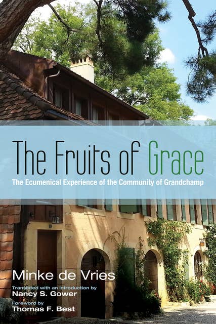 The Fruits of Grace: The Ecumenical Experience of the Community of Grandchamp