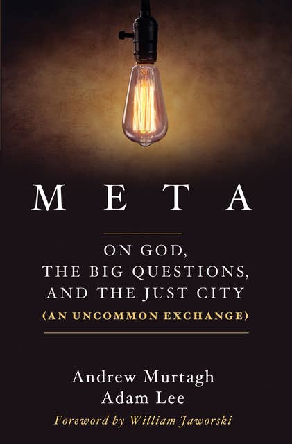 Meta: On God, the Big Questions, and the Just City (An Uncommon Exchange)