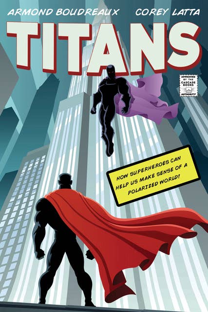 Titans: How Superheroes Can Help Us Make Sense of a Polarized World