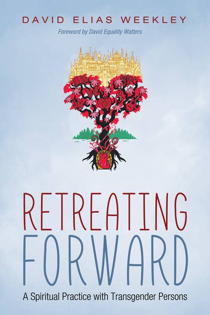 Retreating Forward: A Spiritual Practice with Transgender Persons