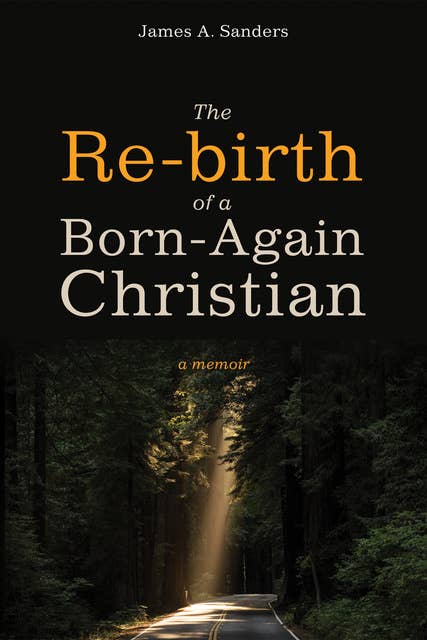 The Re-birth of a Born-Again Christian: A Memoir