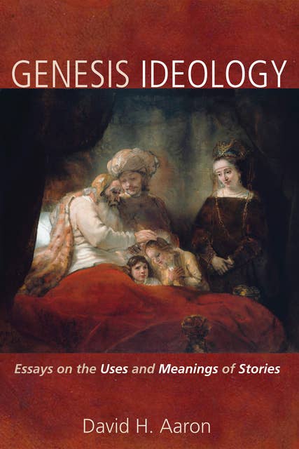 Genesis Ideology: Essays on the Uses and Meanings of Stories