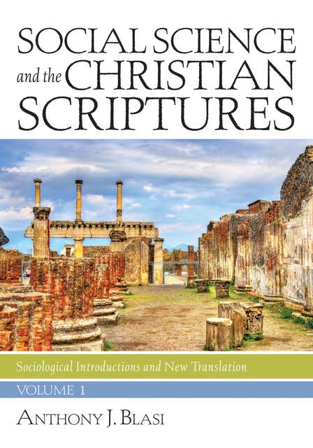 Social Science and the Christian Scriptures, Volume 1: Sociological Introductions and New Translation