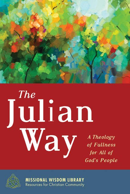 The Julian Way: A Theology of Fullness for All of God’s People