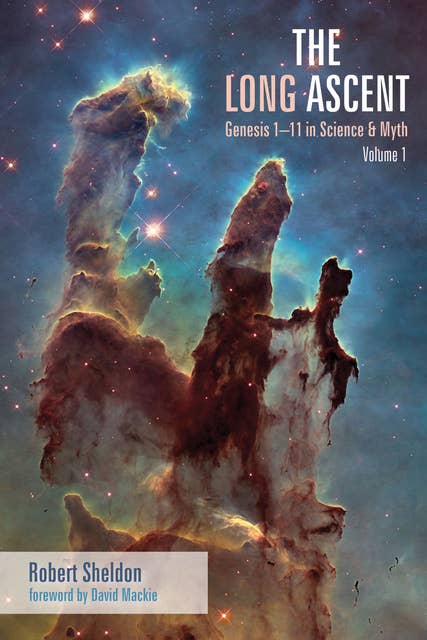 The Long Ascent, Volume 1: Genesis 1–11 in Science & Myth