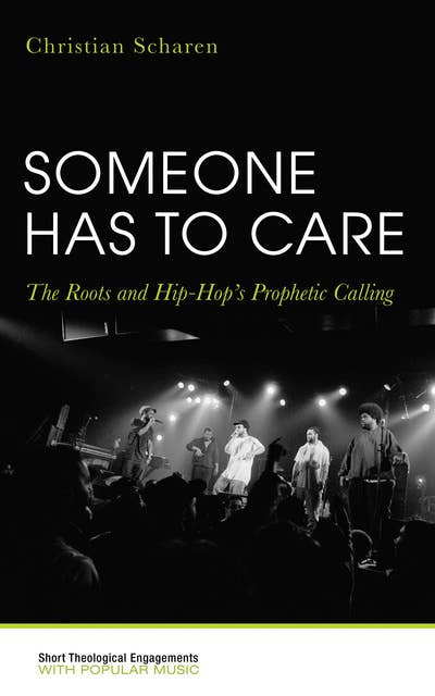 Someone Has to Care: The Roots and Hip-Hop’s Prophetic Calling