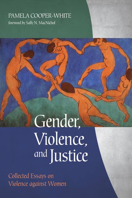 Gender, Violence, and Justice: Collected Essays on Violence against Women