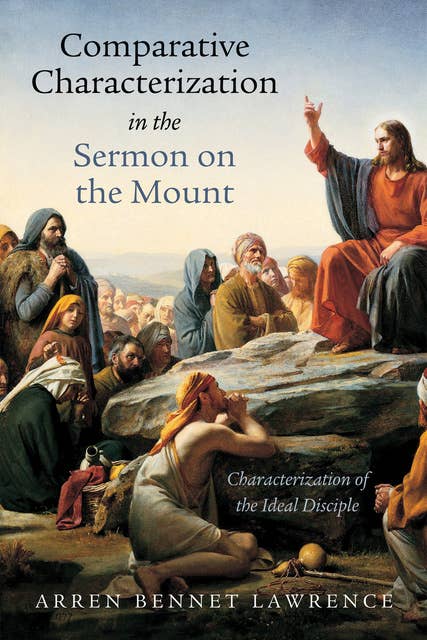 Comparative Characterization in the Sermon on the Mount: Characterization of the Ideal Disciple