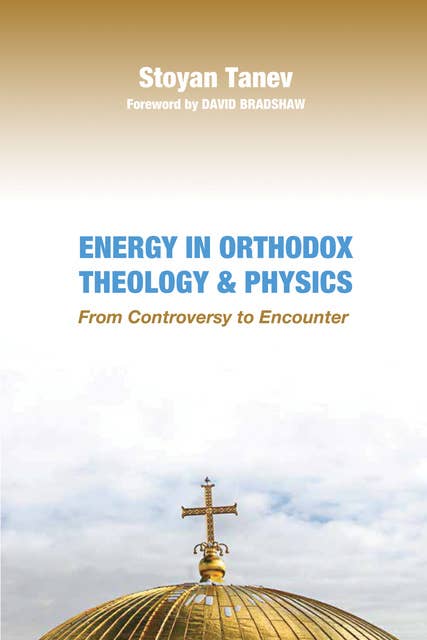 Energy in Orthodox Theology and Physics: From Controversy to Encounter
