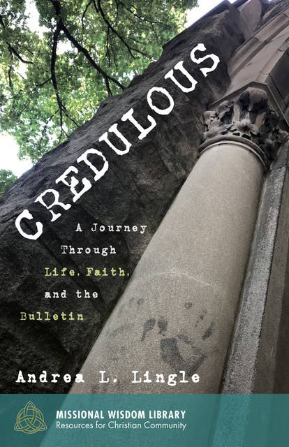 Credulous: A Journey Through Life, Faith, and the Bulletin
