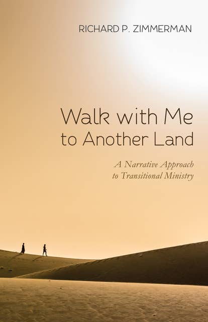 Walk with Me to Another Land: A Narrative Approach to Transitional Ministry