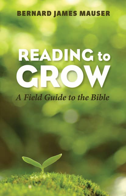 Reading to Grow: A Field Guide to the Bible