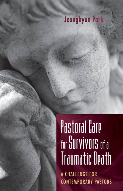 Pastoral Care for Survivors of a Traumatic Death: A Challenge for Contemporary Pastors