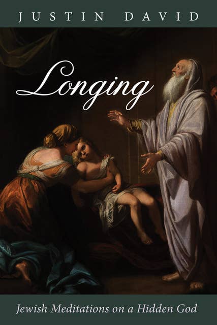 Longing: Jewish Meditations on a Hidden God